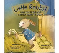Henriette Sorli Little Rabbit was not tired and did not wan (Copertina rigida)