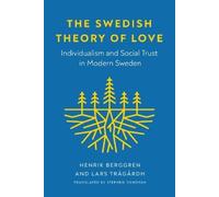 The Swedish Theory of Love: Individualism and Social Trust in Modern Sweden