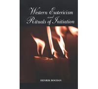 Henrik Bogdan Western Esotericism and Rituals of Initiation (Tascabile)