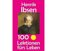 Henrik Ibsen: 100 Lektionen fürs Leben: 69