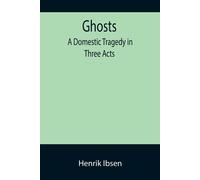 Henrik Ibsen Ghosts (Tascabile)