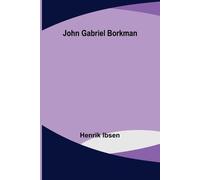 Henrik Ibsen John Gabriel Borkman (Tascabile)