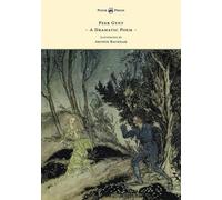 Henrik Ibsen Peer Gynt - A Dramatic Poem - Illustrated by Arthur Rac (Tascabile)