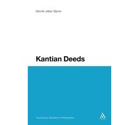 Henrik Jøker Bjerre Kantian Deeds (Tascabile) Continuum Studies in Philosophy