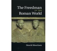 Henrik Mouritsen The Freedman in the Roman World (Tascabile)