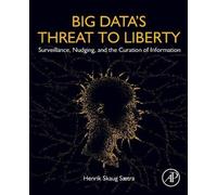 Henrik Skaug Saetra Big Data's Threat to Liberty (Tascabile)