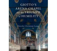 Henrike Christian Giotto's Arena Chapel and the Triumph of H (Copertina rigida)