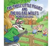 The Three Little Piggies and The Big Bad Wolf's Wonderful Luau