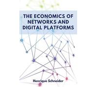 Henrique Schneider The Economics of Networks and Digital Platforms (Tascabile)