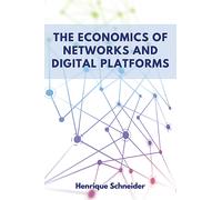 Henrique Schneider The Economics of Networks and Digital Platforms (Tascabile)