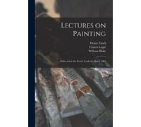 Henry 1741-1825 Fuseli Francis 1755-1809 Legat Willi Lectures on Pai (Tascabile)