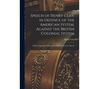 Henry 1777-1852 Speech of Henry Clay, in Defence of the American Sys (Tascabile)
