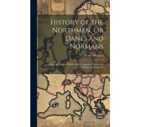 Henry 1785-1848 Whe History of the Northmen, Or Danes and Nor (Copertina rigida)