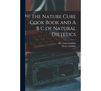 Henry 1862- joint author Lindla The Nature Cure Cook Book and A B C (Tascabile)
