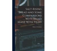 Henry a 1883- [ Salt-rising Bread and Some Comparisons With B (Copertina rigida)