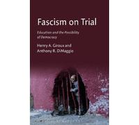 Henry A. Giroux Anthony R. DiMaggio Fascism on Trial (Tascabile)