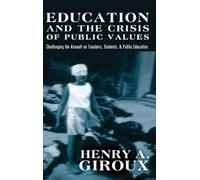 Henry A. Giroux Education and the Crisis of Public Values (Copertina rigida)