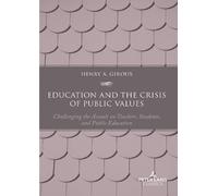 Henry A. Giroux Education and the Crisis of Public Values (Tascabile)