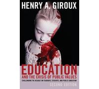 Henry A. Giroux Education and the Crisis of Public Values (Tascabile)