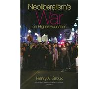 Henry A. Giroux Neoliberalism's War On Higher Education (Tascabile)