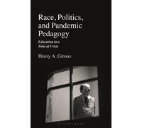Henry A. Giroux Race, Politics, and Pandemic Pedagogy (Tascabile)