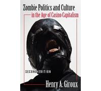 Henry A. Giroux Zombie Politics and Culture in the Age of Casino Cap (Tascabile)