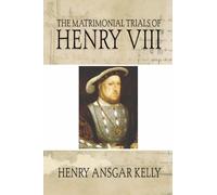 Henry A Kelly Matrimonial Trials of Henry VIII (Tascabile)