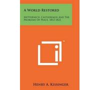 Henry a Kissinger A World Restored (Tascabile)