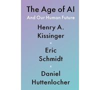Henry a Kissinger Eric Schmidt Daniel Huttenlocher The Age of AI (Tascabile)