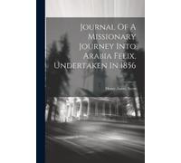 Henry Aaron Ste Journal Of A Missionary Journey Into Arabia Felix, U (Tascabile)