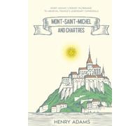 Henry Adams Adams Henry Henry Adams Mont-Saint-Michel and Chartres (Tascabile)