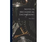 Henry Adams Notes in Mechanical Engineering (Copertina rigida)