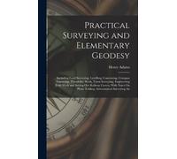 Henry Adams Practical Surveying and Elementary Geodesy (Copertina rigida)
