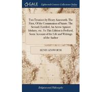 Henry Ainsworth Two Treatises by Henry Ainsworth. The First, (Copertina rigida)
