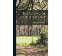 Henry Alexander White The Making of South Carolina (Copertina rigida)