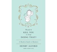 Henry Alford Would It Kill You To Stop Doing That (Copertina rigida)