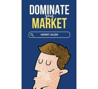 Henry Allen Dominate Your Market (Tascabile) Preparation for Success