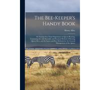 Henry Alley The Bee-keeper's Handy Book (Tascabile)