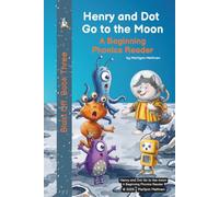 Henry and Dot Go to the Moon: A Beginning Phonics Reader Book 3