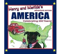 Henry and Matilda's Adventure Across America, Celebrating 250 Years