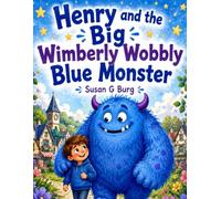 Henry and the Big Wimberly Wobbly Blue Monster