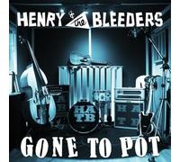 Henry and The Bleeders - Gone To Pot