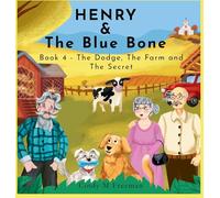 Henry and The Blue Bone: Book 4 - The Dodge, The Farm and The Secret
