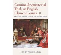 Henry Ansgar Ke Criminal-Inquisitorial Trials in English Chur (Copertina rigida)