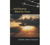Henry Armin Herzog And Heaven Shed No Tears (Tascabile) Shoah Studies