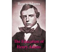 Henry B Adams The Education of Henry Adams (Tascabile)