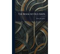 Henry B Culver The Book of Old Ships (Tascabile)