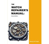Henry B. Fried The Watch Repairer's Manual: Second Edition (Tascabile)