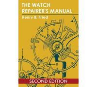 Henry B Fried The Watch Repairer's Manual (Tascabile)
