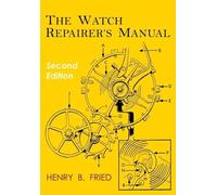 Henry B Fried The Watch Repairer's Manual (Tascabile)